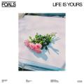 Foals - Life Is Yours (LP)
